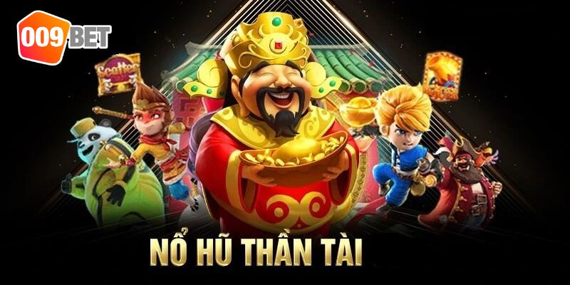 Tham gia nổ hũ thần tài hấp dẫn tại 009bet